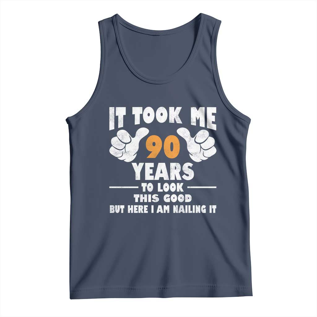 Funny 90th Birthday Tank Top It Took Me 90 Years To Look This Good TS10 Navy Print Your Wear
