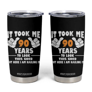 Funny 90th Birthday Tumbler Cup It Took Me 90 Years To Look This Good TS10 Black Print Your Wear