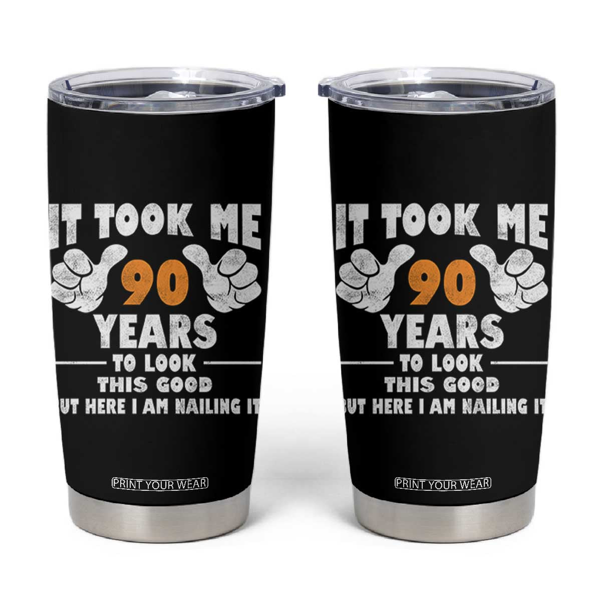 Funny 90th Birthday Tumbler Cup It Took Me 90 Years To Look This Good TS10 Black Print Your Wear