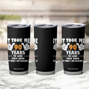 Funny 90th Birthday Tumbler Cup It Took Me 90 Years To Look This Good TS10 Print Your Wear