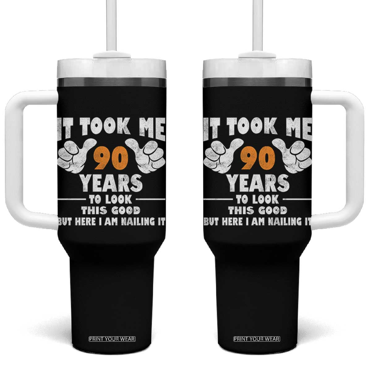Funny 90th Birthday Tumbler With Handle It Took Me 90 Years To Look This Good TS10 One Size: 40 oz Black Print Your Wear