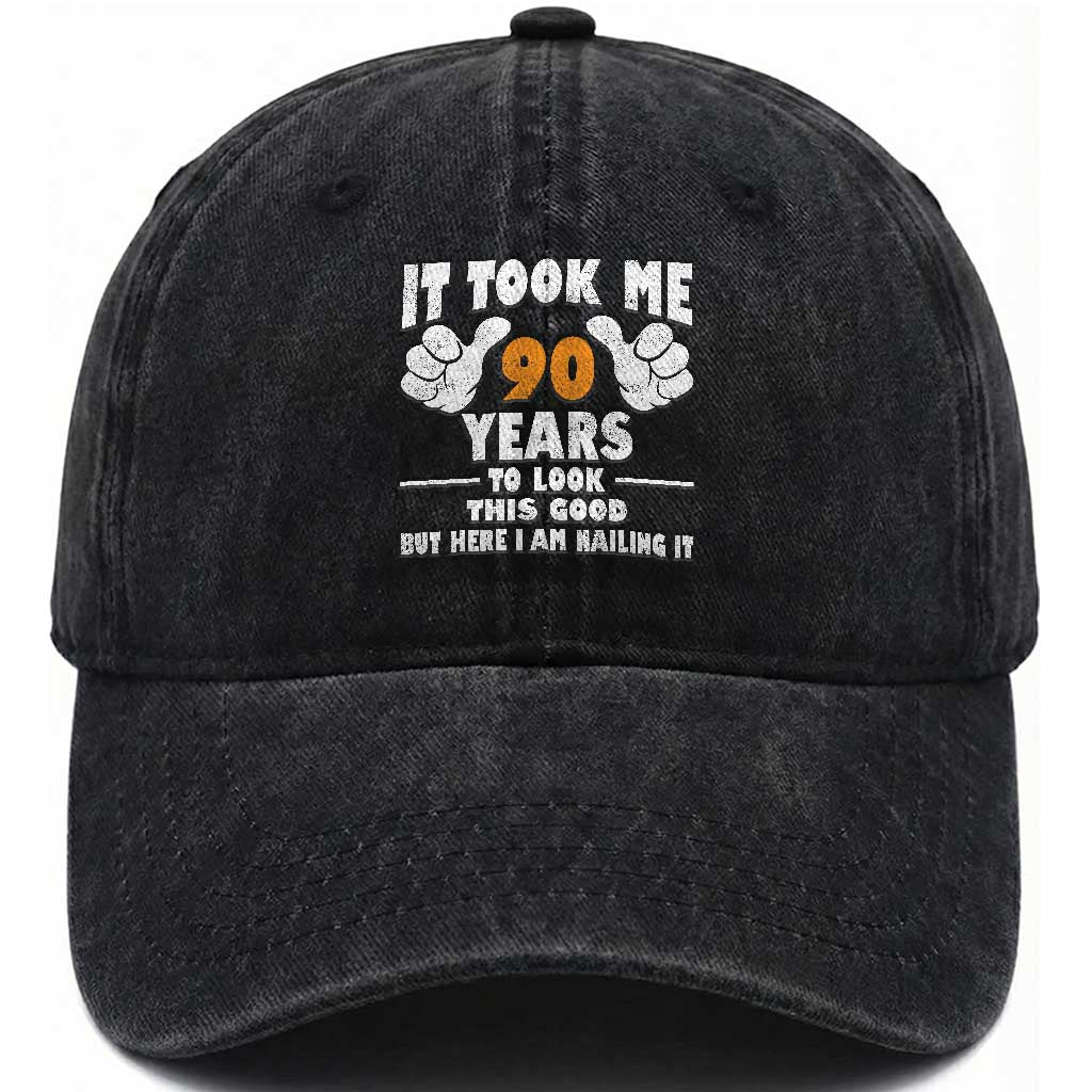 Funny 90th Birthday Washed Cotton Baseball Cap It Took Me 90 Years To Look This Good