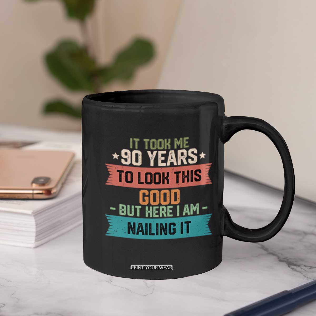Funny 90th Birthday Coffee Mug Vintage It Took Me 90 Years To Look This Good Bday Gift TS10 Print Your Wear