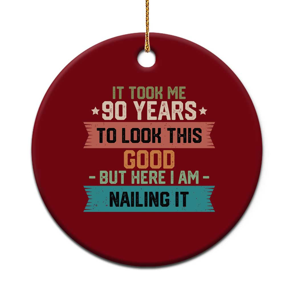 Funny 90th Birthday Ceramic Ornament Vintage It Took Me 90 Years To Look This Good Bday Gift TS10 1pc Red Print Your Wear