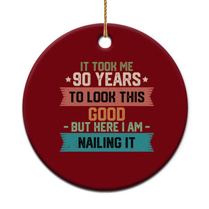 Funny 90th Birthday Ceramic Ornament Vintage It Took Me 90 Years To Look This Good Bday Gift TS10 1pc Red Print Your Wear