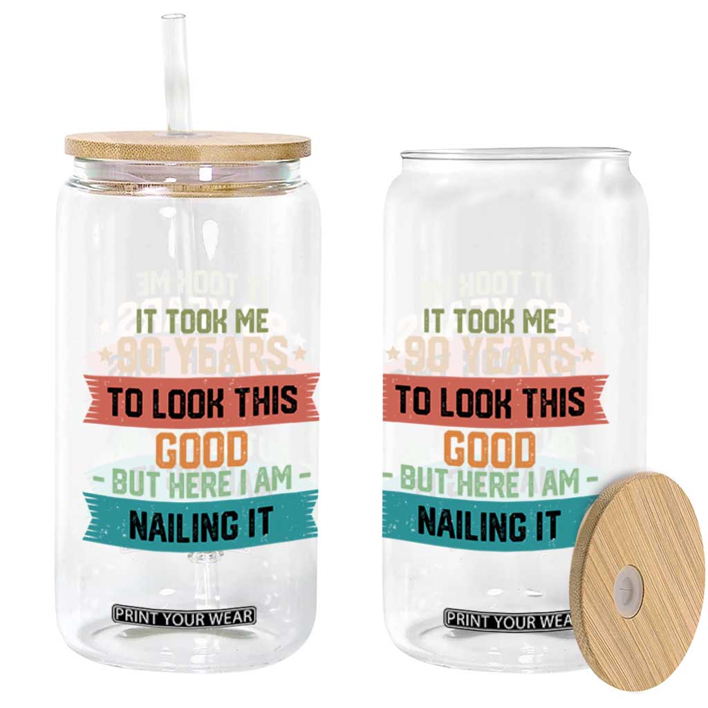 Funny 90th Birthday Glass Can Vintage It Took Me 90 Years To Look This Good Bday Gift TS10 Print Your Wear