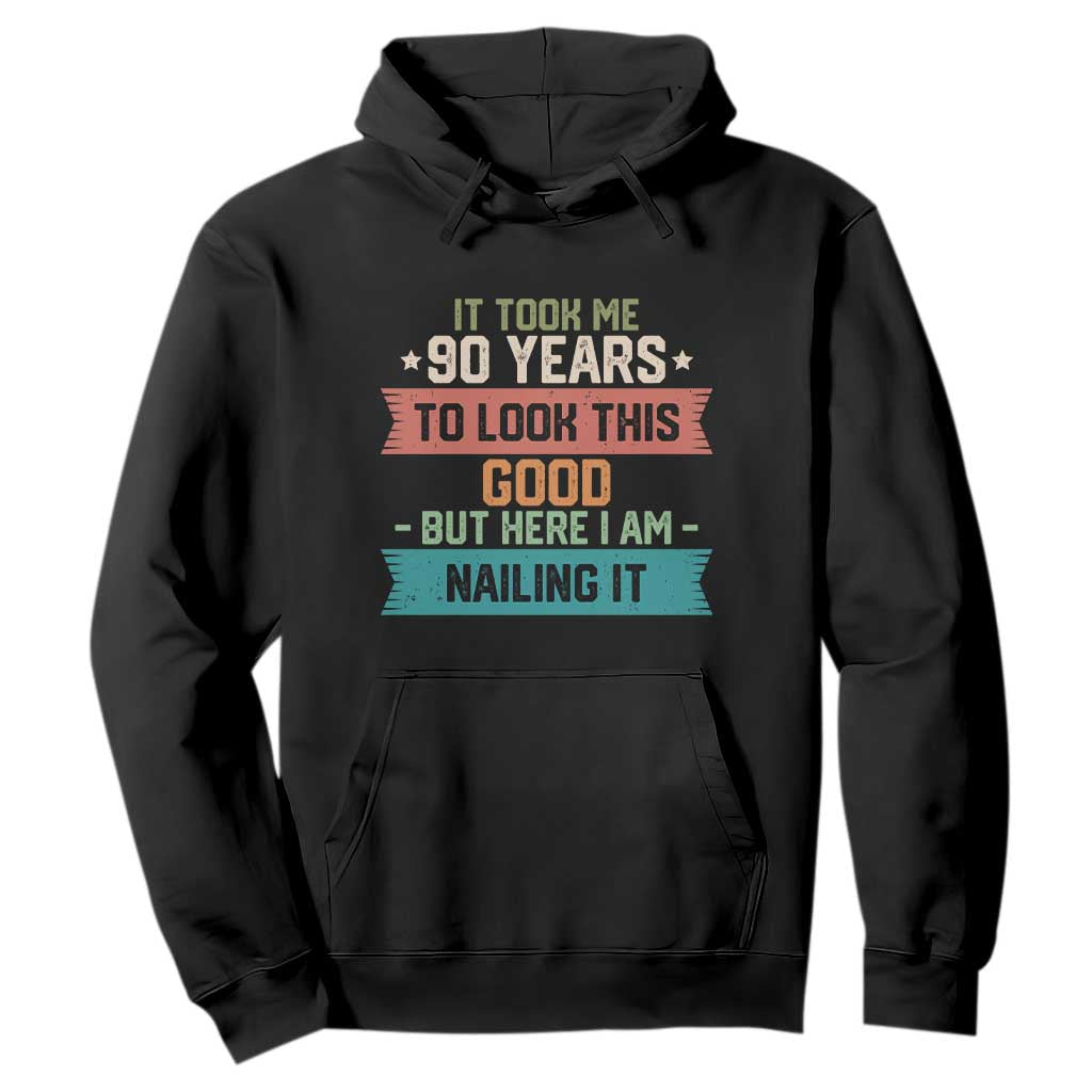 Funny 90th Birthday Hoodie Vintage It Took Me 90 Years To Look This Good Bday Gift TS10 Black Print Your Wear
