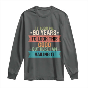 Funny 90th Birthday Long Sleeve Shirt Vintage It Took Me 90 Years To Look This Good Bday Gift TS10 Dark Heather Print Your Wear