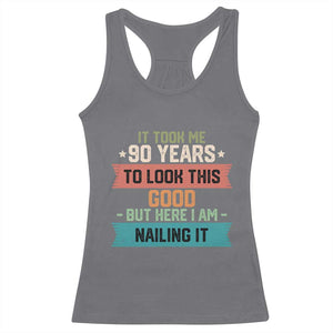 Funny 90th Birthday Racerback Tank Top Vintage It Took Me 90 Years To Look This Good Bday Gift TS10 Charcoal Print Your Wear