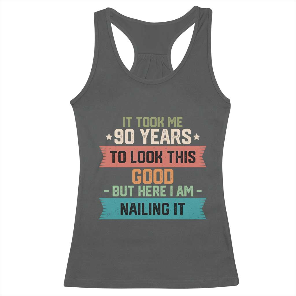 Funny 90th Birthday Racerback Tank Top Vintage It Took Me 90 Years To Look This Good Bday Gift TS10 Dark Heather Print Your Wear
