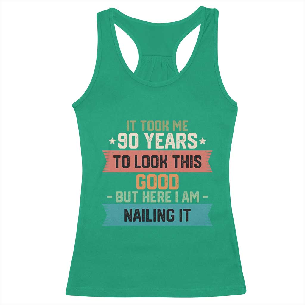 Funny 90th Birthday Racerback Tank Top Vintage It Took Me 90 Years To Look This Good Bday Gift TS10 Irish Green Print Your Wear