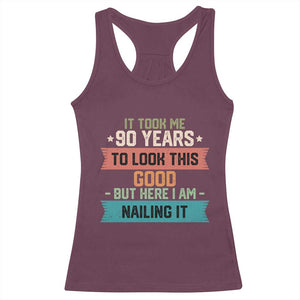 Funny 90th Birthday Racerback Tank Top Vintage It Took Me 90 Years To Look This Good Bday Gift TS10 Maroon Print Your Wear