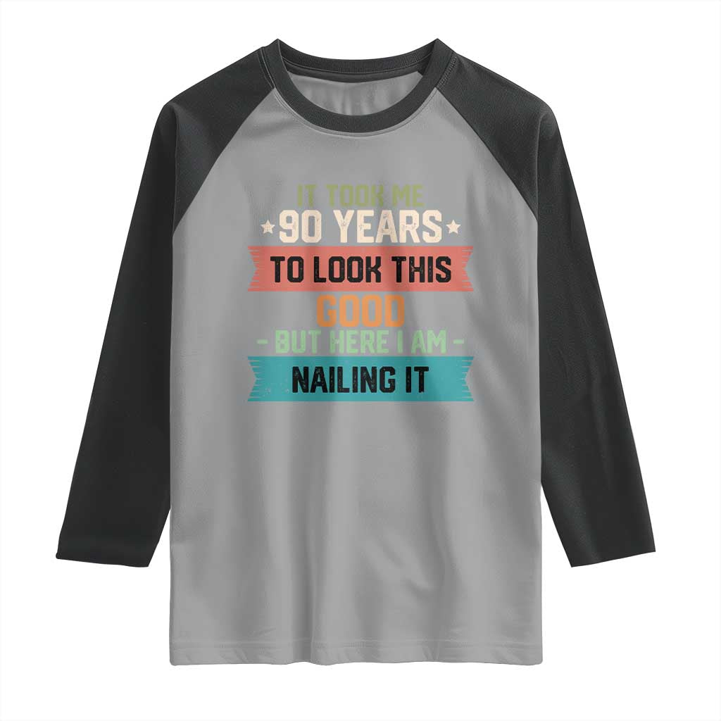 Funny 90th Birthday Raglan Shirt Vintage It Took Me 90 Years To Look This Good Bday Gift TS10 Sport Gray Black Print Your Wear