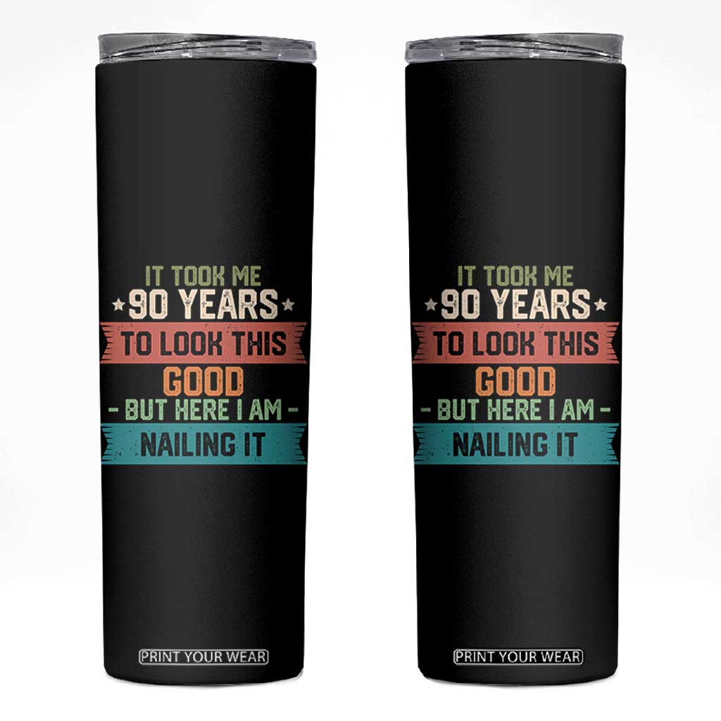 Funny 90th Birthday Skinny Tumbler Vintage It Took Me 90 Years To Look This Good Bday Gift TS10 Black Print Your Wear