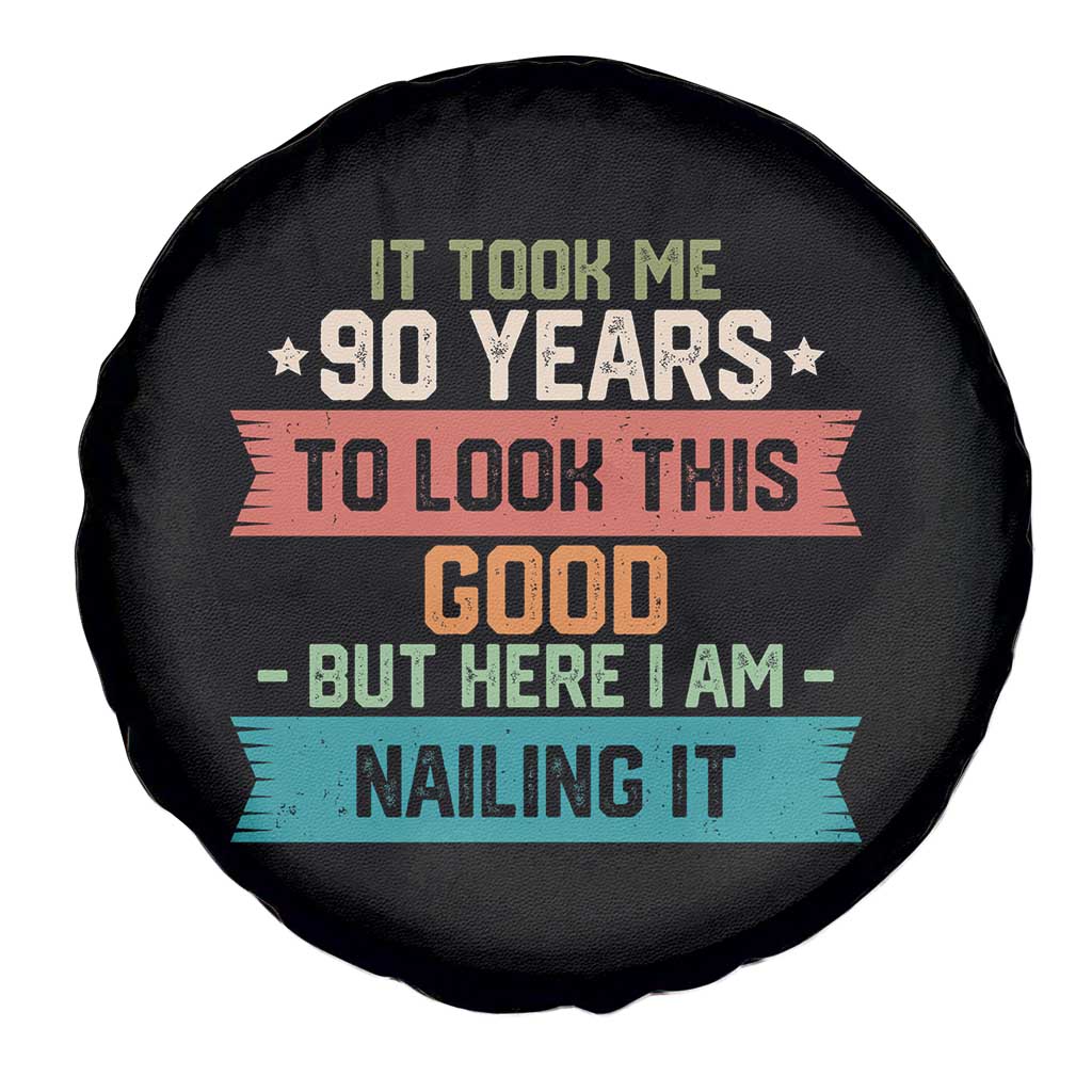 Funny 90th Birthday Spare Tire Cover Vintage It Took Me 90 Years To Look This Good Bday Gift TS10 Print Your Wear