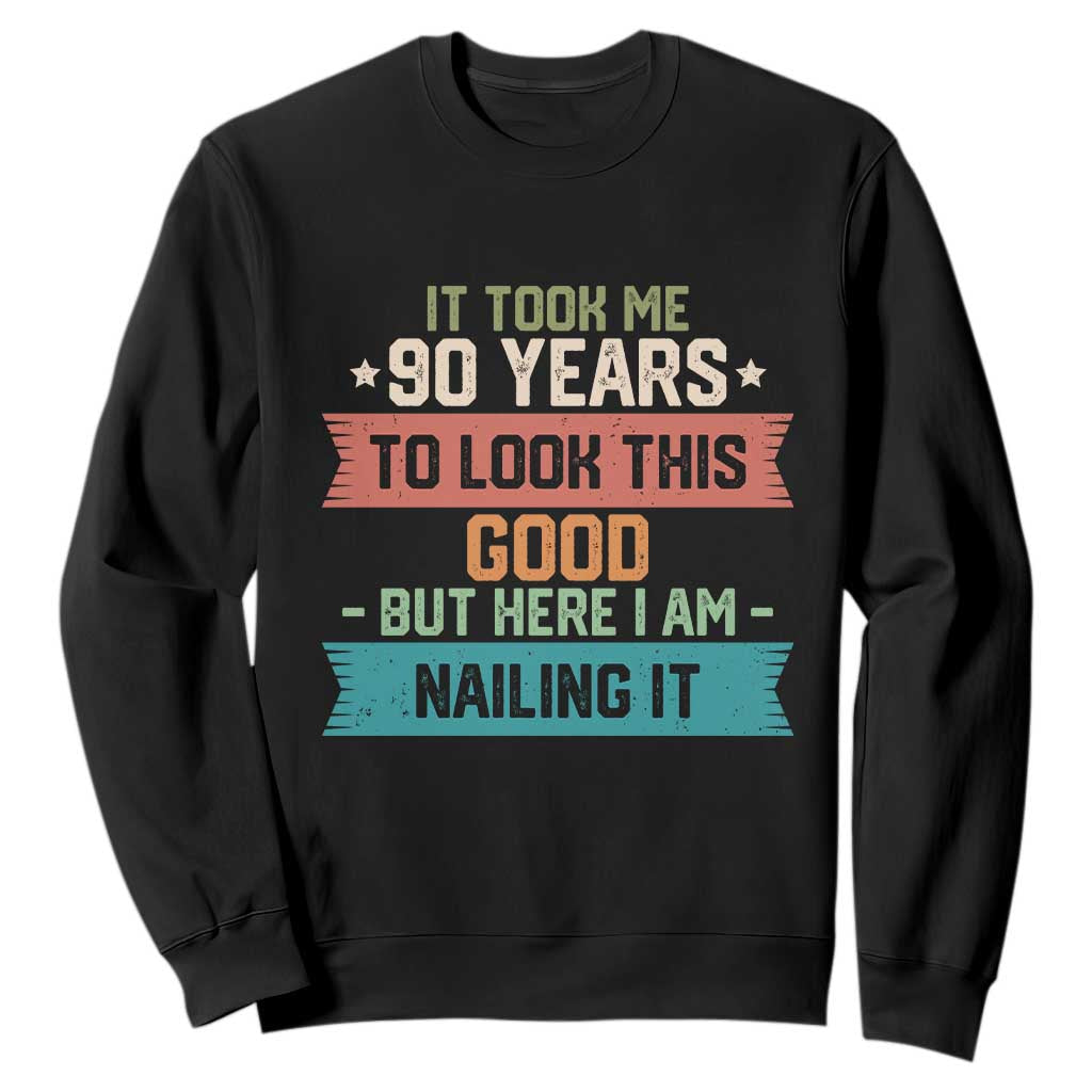 Funny 90th Birthday Sweatshirt Vintage It Took Me 90 Years To Look This Good Bday Gift TS10 Black Print Your Wear