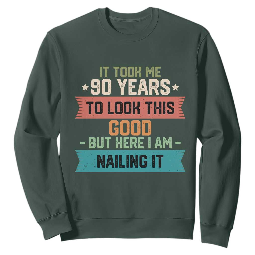 Funny 90th Birthday Sweatshirt Vintage It Took Me 90 Years To Look This Good Bday Gift TS10 Dark Forest Green Print Your Wear