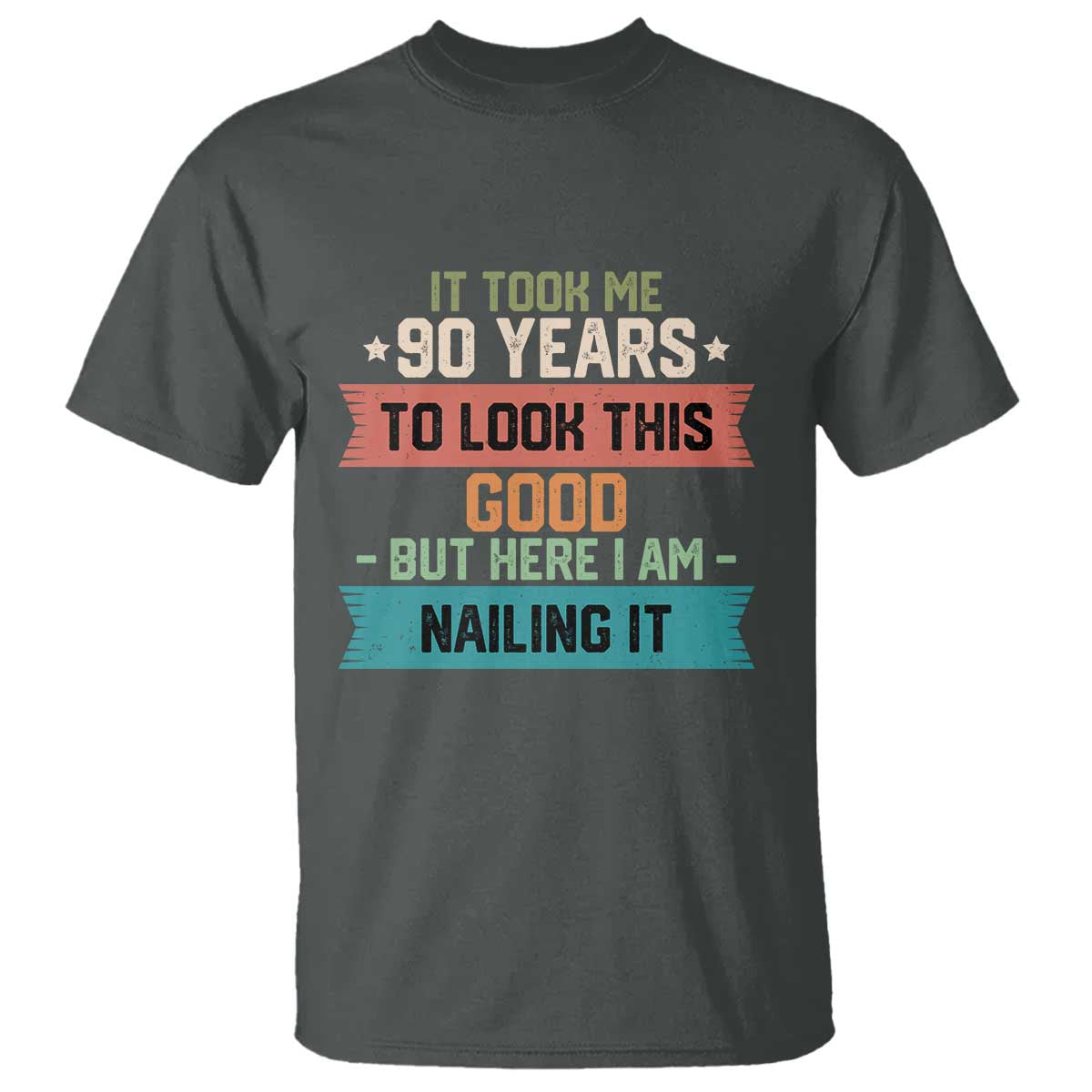 Funny 90th Birthday T Shirt Vintage It Took Me 90 Years To Look This Good Bday Gift TS10 Dark Heather Print Your Wear