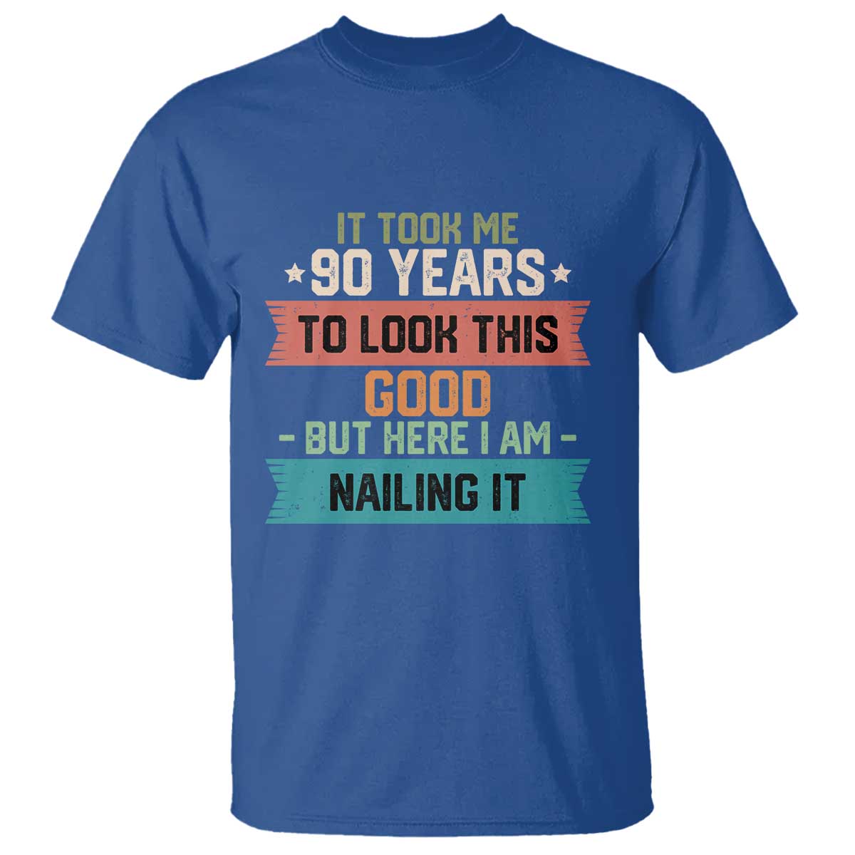 Funny 90th Birthday T Shirt Vintage It Took Me 90 Years To Look This Good Bday Gift TS10 Royal Blue Print Your Wear