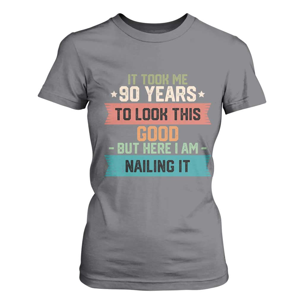 Funny 90th Birthday T Shirt For Women Vintage It Took Me 90 Years To Look This Good Bday Gift TS10 Charcoal Print Your Wear