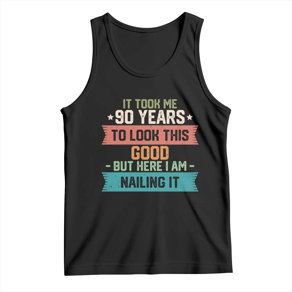 Funny 90th Birthday Tank Top Vintage It Took Me 90 Years To Look This Good Bday Gift TS10 Black Print Your Wear
