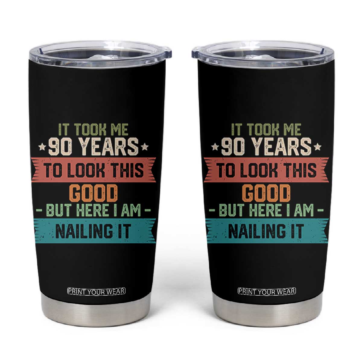 Funny 90th Birthday Tumbler Cup Vintage It Took Me 90 Years To Look This Good Bday Gift TS10 Black Print Your Wear