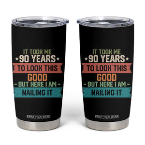 Funny 90th Birthday Tumbler Cup Vintage It Took Me 90 Years To Look This Good Bday Gift TS10 Black Print Your Wear