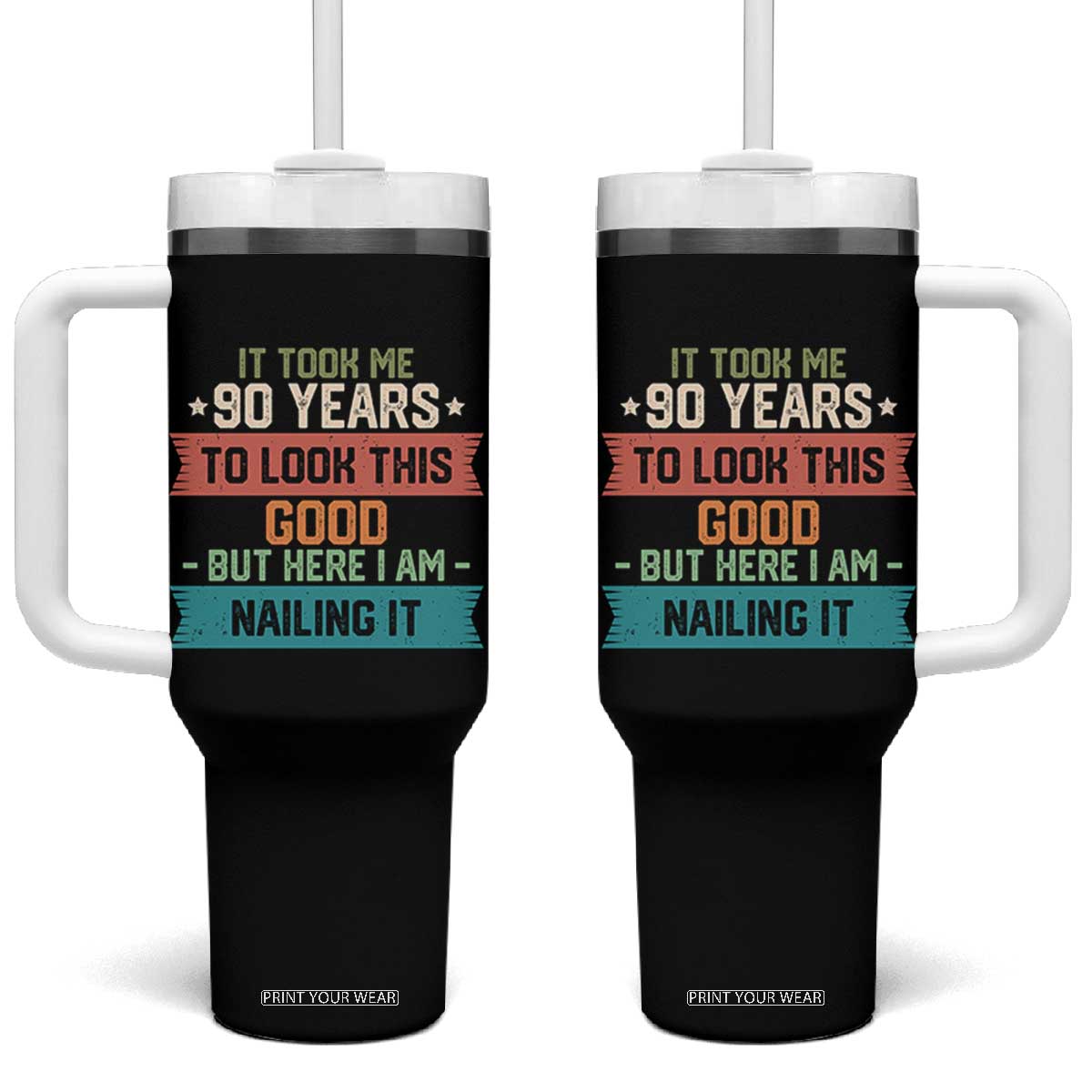 Funny 90th Birthday Tumbler With Handle Vintage It Took Me 90 Years To Look This Good Bday Gift TS10 One Size: 40 oz Black Print Your Wear