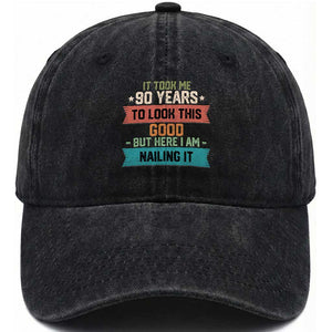 Funny 90th Birthday Washed Cotton Baseball Cap Vintage It Took Me 90 Years To Look This Good Bday Gift