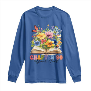 Personalized 90th Birthday Gift For Women Long Sleeve Shirt Custom Name Chapter 90 Flowers Book TS10 Royal Blue Print Your Wear