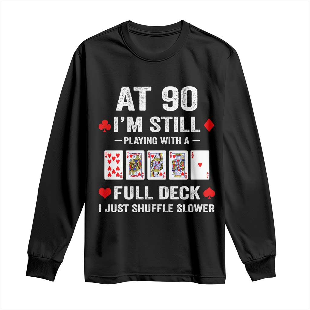 Funny 90th Birthday Long Sleeve Shirt Funny 90 Year Old Cards TS10 Black Print Your Wear
