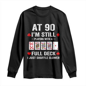 Funny 90th Birthday Long Sleeve Shirt Funny 90 Year Old Cards TS10 Black Print Your Wear