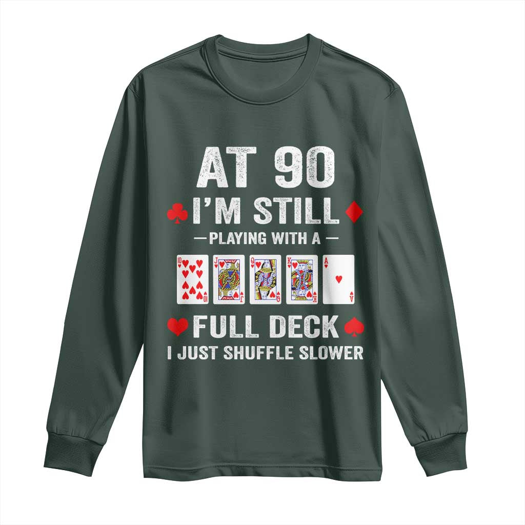 Funny 90th Birthday Long Sleeve Shirt Funny 90 Year Old Cards TS10 Dark Forest Green Print Your Wear