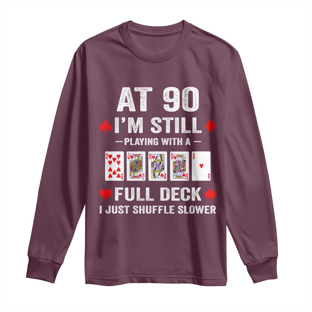 Funny 90th Birthday Long Sleeve Shirt Funny 90 Year Old Cards TS10 Maroon Print Your Wear