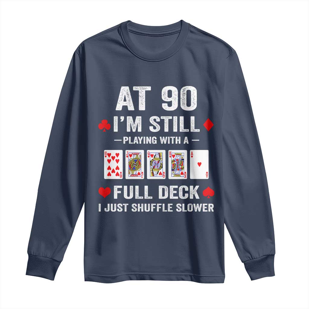 Funny 90th Birthday Long Sleeve Shirt Funny 90 Year Old Cards TS10 Navy Print Your Wear