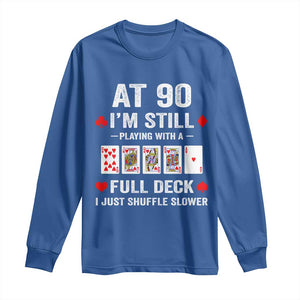 Funny 90th Birthday Long Sleeve Shirt Funny 90 Year Old Cards TS10 Royal Blue Print Your Wear