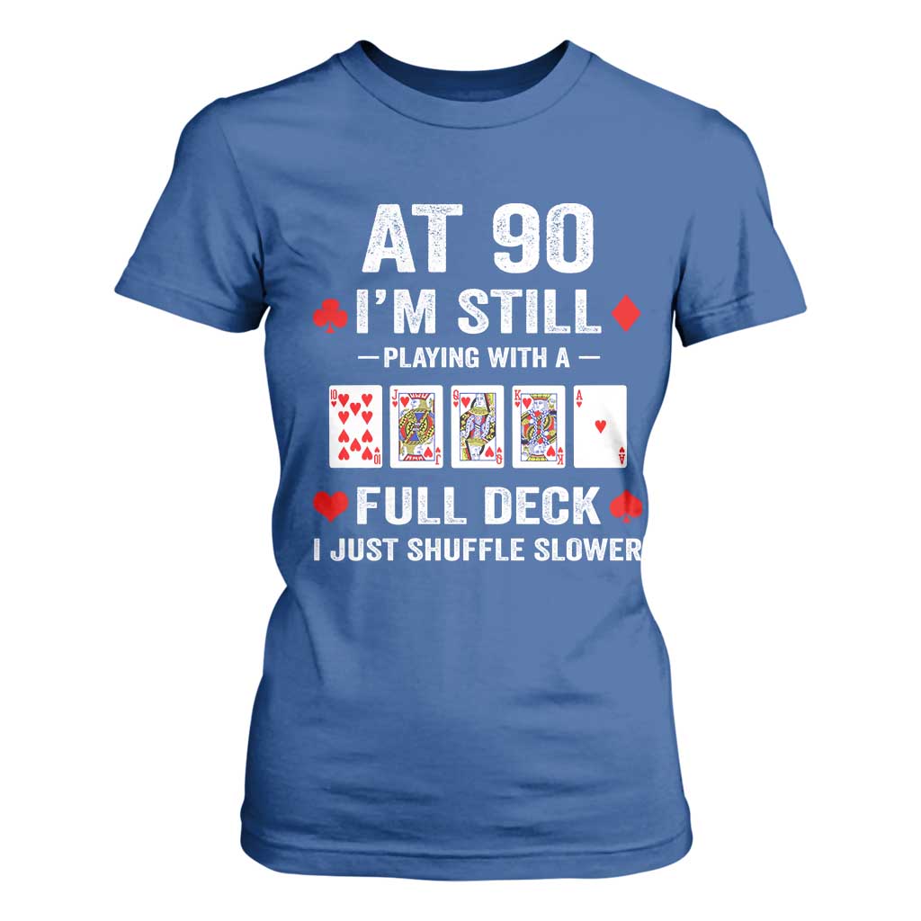 Funny 90th Birthday T Shirt For Women Funny 90 Year Old Cards TS10 Royal Blue Print Your Wear