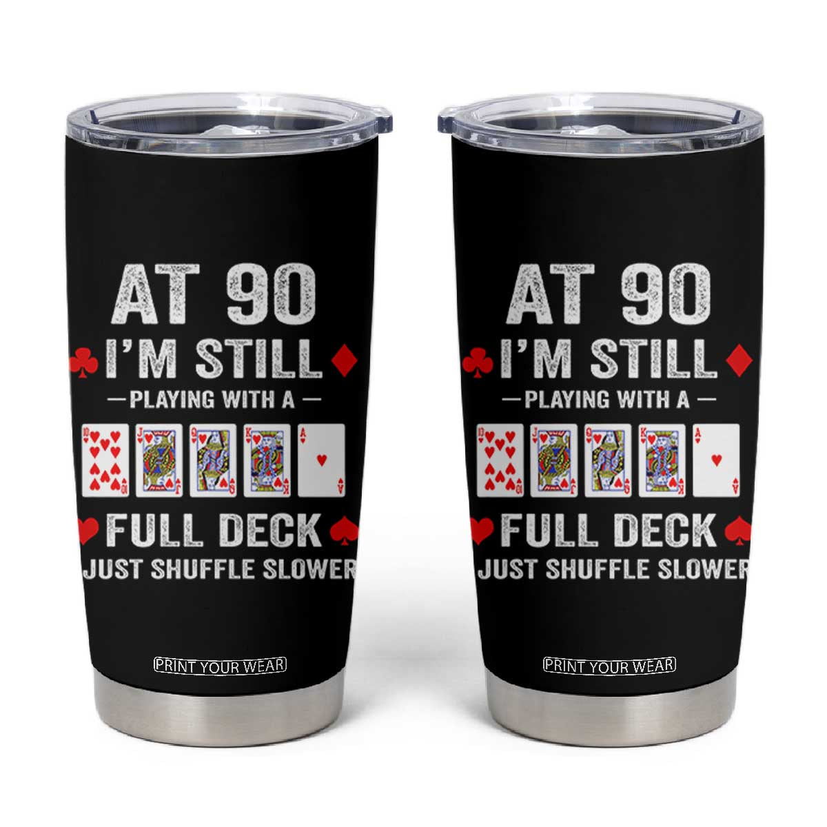 Funny 90th Birthday Tumbler Cup Funny 90 Year Old Cards TS10 Black Print Your Wear