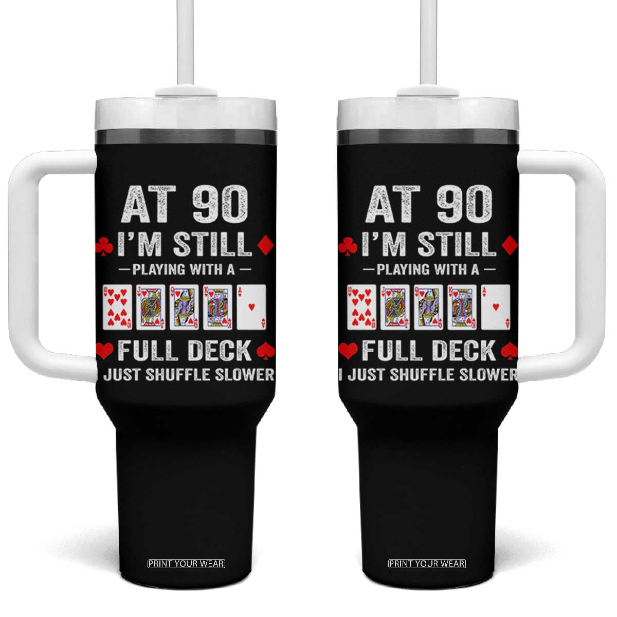 Funny 90th Birthday Tumbler With Handle Funny 90 Year Old Cards TS10 One Size: 40 oz Black Print Your Wear