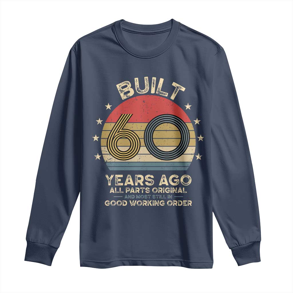 Funny 60th Birthday Long Sleeve Shirt Vintage Retro Built 60 Years Ago TS10 Navy Print Your Wear