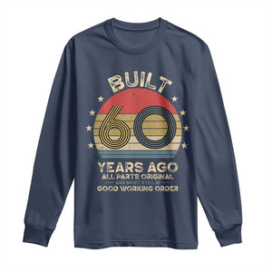 Funny 60th Birthday Long Sleeve Shirt Vintage Retro Built 60 Years Ago TS10 Navy Print Your Wear