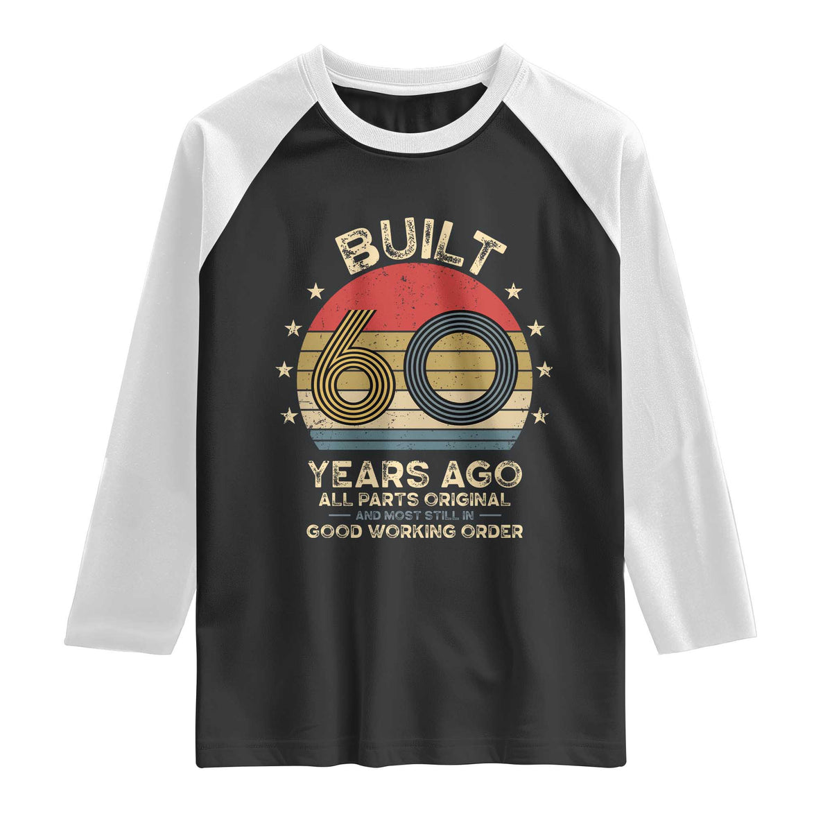 Funny 60th Birthday Raglan Shirt Vintage Retro Built 60 Years Ago TS10 Black White Print Your Wear