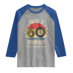 Funny 60th Birthday Raglan Shirt Vintage Retro Built 60 Years Ago TS10 Sport Gray Royal Print Your Wear