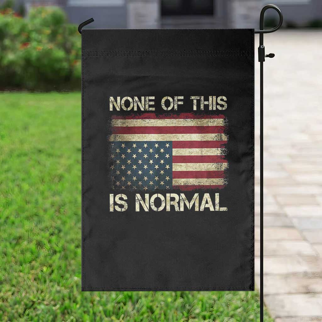 None of This Is Normal Garden Flag Retro Upside Down American Flag TS10 Print Your Wear