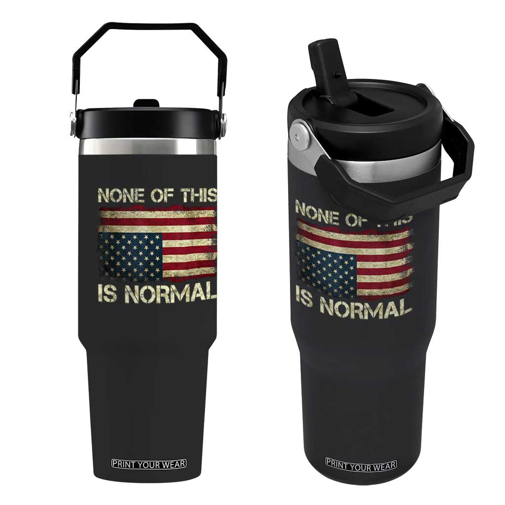None of This Is Normal Flip Straw Tumbler Retro Upside Down American Flag TS10 One Size: 30 oz Black Print Your Wear