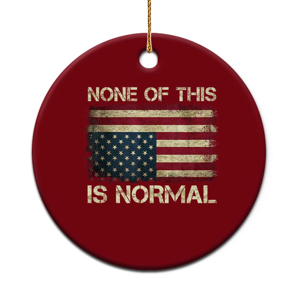 None of This Is Normal Ceramic Ornament Retro Upside Down American Flag TS10 1pc Red Print Your Wear