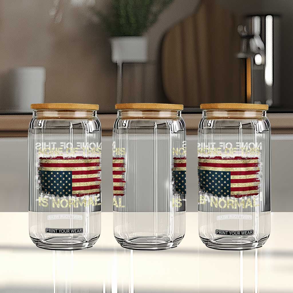 None of This Is Normal Glass Can Retro Upside Down American Flag TS10 Print Your Wear