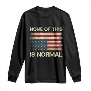 None of This Is Normal Long Sleeve Shirt Retro Upside Down American Flag TS10 Black Print Your Wear
