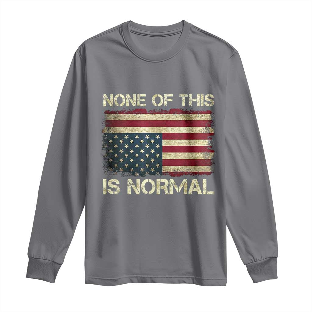 None of This Is Normal Long Sleeve Shirt Retro Upside Down American Flag TS10 Charcoal Print Your Wear
