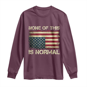 None of This Is Normal Long Sleeve Shirt Retro Upside Down American Flag TS10 Maroon Print Your Wear